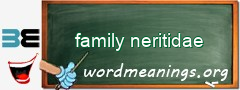 WordMeaning blackboard for family neritidae